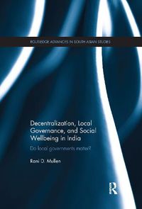 Cover image for Decentralization, Local Governance, and Social Wellbeing in India: Do Local Governments Matter?