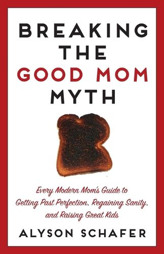 Cover image for Breaking the Good Mom Myth