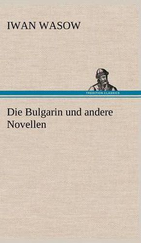 Cover image for Die Bulgarin Und Andere Novellen