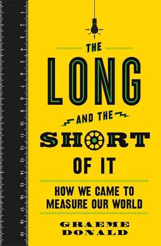 Cover image for The Long and the Short of It: How We Came to Measure Our World