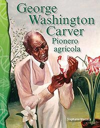 Cover image for George Washington Carver: Pionero agricola (Agriculture Pioneer)