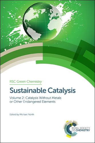 Sustainable Catalysis: Without Metals or Other Endangered Elements, Parts 1 and 2