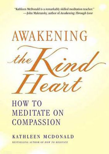 Cover image for Awakening the Kind Heart: How to Meditate on Compassion