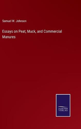 Cover image for Essays on Peat, Muck, and Commercial Manures