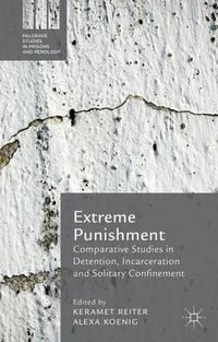 Cover image for Extreme Punishment: Comparative Studies in Detention, Incarceration and Solitary Confinement