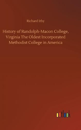 Cover image for History of Randolph-Macon College, Virginia The Oldest Incorporated Methodist College in America