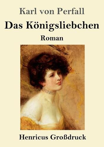 Cover image for Das Koenigsliebchen (Grossdruck): Roman