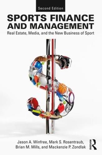 Cover image for Sports Finance and Management: Real Estate, Media, and the New Business of Sport, Second Edition