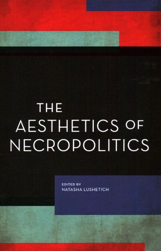 Cover image for The Aesthetics of Necropolitics