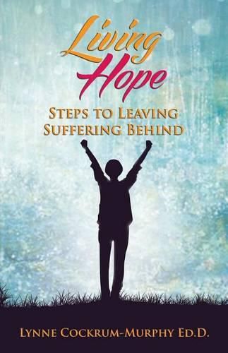 Living Hope: Steps to Leaving Suffering Behind