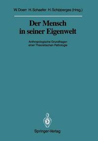 Cover image for Der Mensch in seiner Eigenwelt: Anthropologische Grundfragen einer Theoretischen Pathologie