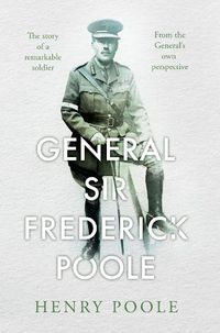 Cover image for General Sir Frederick Poole