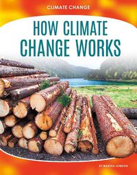 Cover image for Climate Change: How Climate Change Works