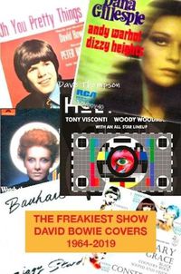 Cover image for The Freakiest Show: David Bowie Cover Versions 1964-2019
