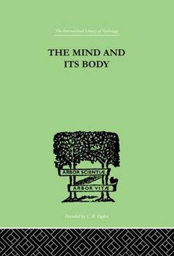 Cover image for The Mind And Its Body: THE FOUNDATIONS OF PSYCHOLOGY