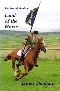 Cover image for The Scottish Borders - Land of the Horse