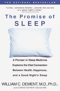 Cover image for The Promise of Sleep: A Pioneer in Sleep Medicine Explores the Vital Connection Between Health, Happiness, and a Good Night's Sleep