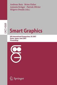 Cover image for Smart Graphics: 8th International Symposium, SG 2007, Kyoto, Japan, June 25-27, 2007, Proceedings