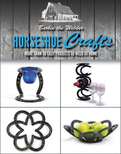 Cover image for Horseshoe Crafts: More Than 30 Easy Projects to Weld at Home