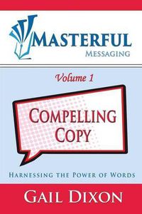 Cover image for Masterful Messaging: Compelling Copy: Harnessing the Power of Words