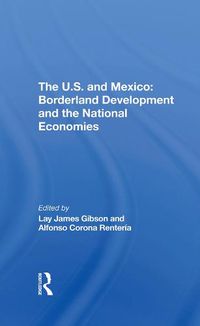 Cover image for The U.S. and Mexico: Borderland Development and the National Economies: Borderland Development And The National Economies