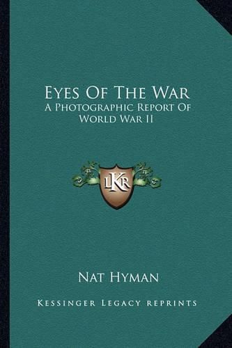 Cover image for Eyes of the War: A Photographic Report of World War II