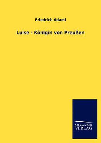 Cover image for Luise - K Nigin Von Preu En