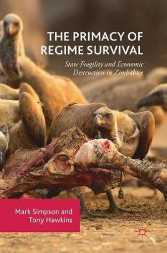 The Primacy of Regime Survival: State Fragility and Economic Destruction in Zimbabwe