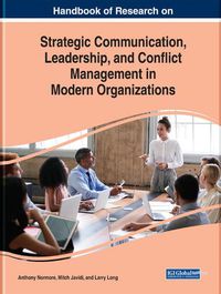 Cover image for Handbook of Research on Strategic Communication, Leadership, and Conflict Management in Modern Organizations