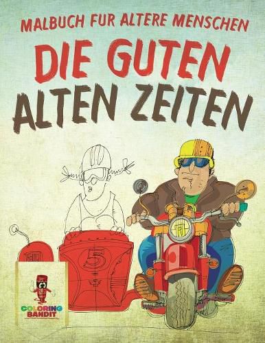 Die guten alten Zeiten: Malbuch fur altere Menschen