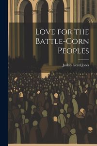 Cover image for Love for the Battle-Corn Peoples