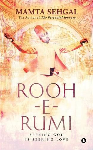 Cover image for Rooh-e-Rumi: Seeking God is Seeking Love