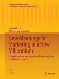 Cover image for New Meanings for Marketing in a New Millennium: Proceedings of the 2001 Academy of Marketing Science (AMS) Annual Conference