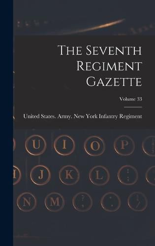 Cover image for The Seventh Regiment Gazette; Volume 33