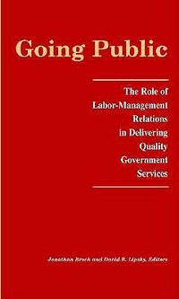 Cover image for Going Public: The Role of Labor-Management Relations in Delivering Quality Government Services