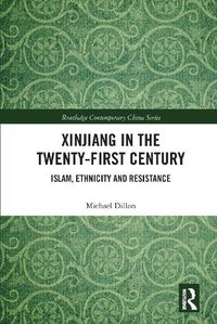 Cover image for Xinjiang in the Twenty-First Century: Islam, Ethnicity and Resistance