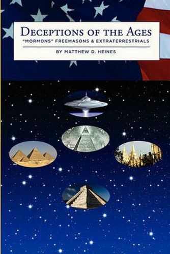 Cover image for Deceptions of the Ages: Mormons  Freemasons and Extraterrestrials