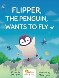 Cover image for Flipper, The Penguin, Wants To Fly