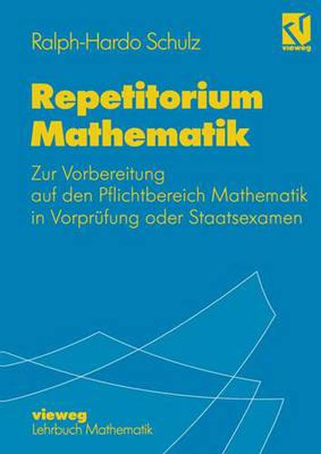 Cover image for Repetitorium Mathematik: Zur Vorbereitung auf den Pflichtbereich Mathematik in Vorprufung oder Staatsexamen