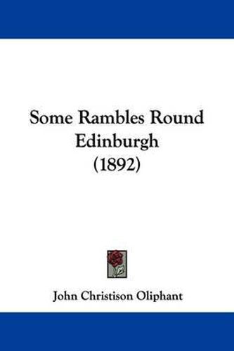 Cover image for Some Rambles Round Edinburgh (1892)