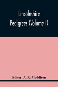 Cover image for Lincolnshire Pedigrees (Volume I)