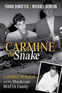 Cover image for Carmine The Snake: Carmine Persico and His Murderous Mafia Family