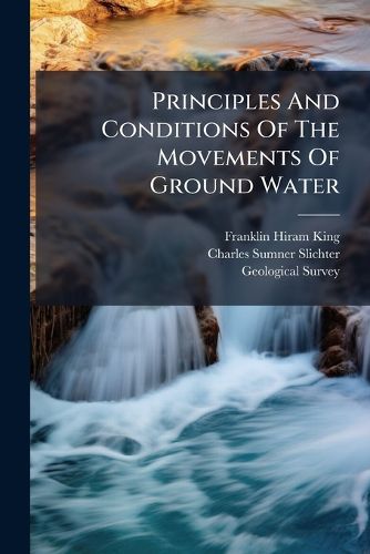Cover image for Principles And Conditions Of The Movements Of Ground Water