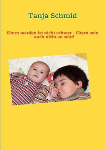 Cover image for Eltern werden ist nicht schwer - Eltern sein - auch nicht so sehr!