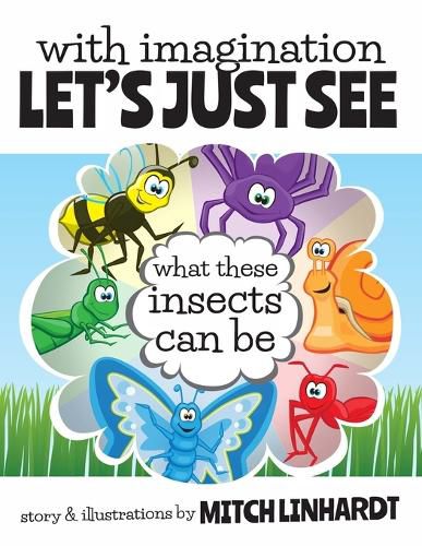 Cover image for With Imagination Let's Just See What These Insects Can Be