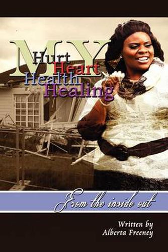 Cover image for My Hurt My Heart My Health My Healing: From the Inside Out