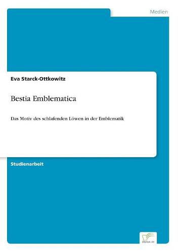 Bestia Emblematica: Das Motiv des schlafenden Loewen in der Emblematik