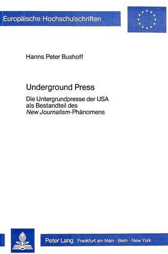 Cover image for Underground Press: Die Untergrundpresse Der USA ALS Bestandteil Des -New Journalism--Phaenomens