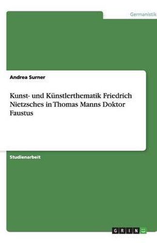 Cover image for Kunst- und Kunstlerthematik Friedrich Nietzsches in Thomas Manns Doktor Faustus