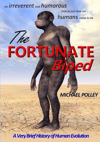 Cover image for The Fortunate Biped: A Very Brief History of Human Evolution